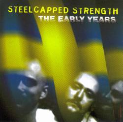 Steelcapped Strenght : The Early Years